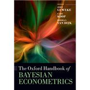 The Oxford Handbook of Bayesian Econometrics by Geweke, John; Koop, Gary; van Dijk, Herman, 9780199681334