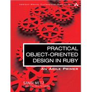 Practical Object-Oriented Design in Ruby An Agile Primer by Metz, Sandi, 9780321721334