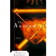 The Anatomist by ANDAHAZI, FEDERICO, 9780385491334