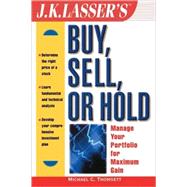 J.K. Lasser's<sup>TM</sup> Buy, Sell, or Hold: Manage Your Portfolio for Maximum Gain by Michael C. Thomsett, 9780471211334