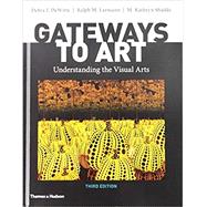 Gateways to Art by Dewitte, Debra J.; Larmann, Ralph M.; Shields, M. Kathryn, 9780500841334