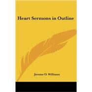 Heart Sermons in Outline by Williams, Jerome O., 9781417991334