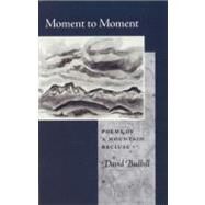 Moment to Moment: Poems of a Mountain Recluse by Budbill, David Y., 9781556591334