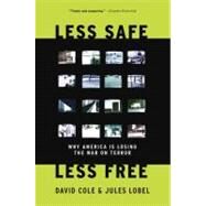 Less Safe, Less Free by Cole, David, 9781595581334
