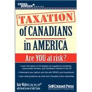 Taxation of Canadians in America Are you at risk? by Walters, Dale ; Taylor, Sally; Levine, David, 9781770401334