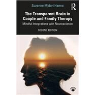 The Transparent Brain in Couple and Family Therapy by Suzanne Midori Hanna, 9780367281335