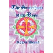 The Sisterhood of the Rose by Adams, Robyn, 9781432731335