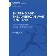 Shipping and the American War 1775-83 A Study of British Transport Organization by Syrett, David, 9781474241335