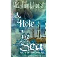 A Hole in the Sea by Morgan, Mccallum J., 9781523741335