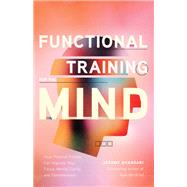 Functional Training for the Mind by Jeremy Bhandari, 9781684811335