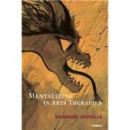 Mentalizing in Arts Therapies by Verfaille, Marianne; Smet, Gizella (CON); Titeca, Leen (CON); Van Der Ende, Wijntje (CON); Stennes, Carol, 9781782201335