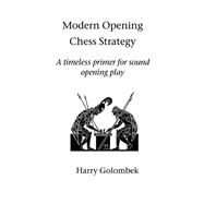 Modern Opening Chess Strategy by Golombek, Harry, 9781843821335