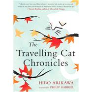 The Travelling Cat Chronicles by Arikawa, Hiro; Gabriel, Philip, 9780451491336
