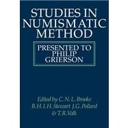 Studies in Numismatic Method: Presented to Philip Grierson by C. N. L. Brooke , B. H. I. Stewart , J. G. Pollard , T. R. Volk, 9780521091336