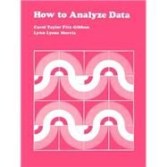 How to Analyze Data by Carol T. Fitz-Gibbon; Lynn Lyons Morris, 9780803931336