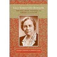 Lucy Somerville Howorth by Shawhan, Dorothy S.; Swain, Martha H.; Scott, Anne Firor, 9780807131336