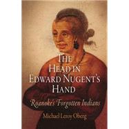 The Head in Edward Nugent's Hand by Oberg, Michael Leroy, 9780812221336