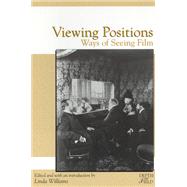 VIEWING POSITIONS by Williams, Linda, 9780813521336
