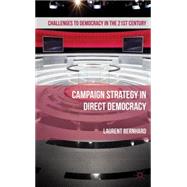 Campaign Strategy in Direct Democracy by Bernhard, Laurent, 9781137011336