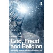 God, Freud and Religion: The origins of faith, fear and fundamentalism by Kenny; Dianna T., 9781138791336