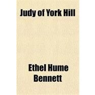 Judy of York Hill by Bennett, Ethel Hume, 9781153781336