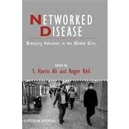 Networked Disease Emerging Infections in the Global City by Ali, S. Harris; Keil, Roger, 9781405161336