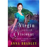 The Virgin Who Captured a Viscount by Bradley, Anna, 9781516111336