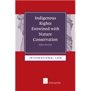 Indigenous Rights Entwined With Nature Conservation by Desmet, Ellen, 9789400001336