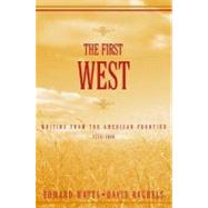 The First West Writing from the American Frontier 1776-1860 by Watts, Edward; Rachels, David, 9780195141337