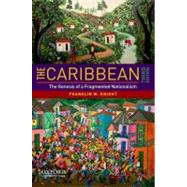 The Caribbean The Genesis of a Fragmented Nationalism by Knight, Franklin W., 9780195381337