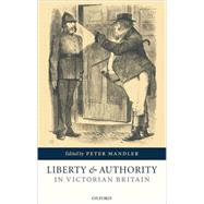 Liberty and Authority in Victorian Britain by Mandler, Peter, 9780199271337