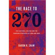The Race to 270 by Shaw, Daron R., 9780226751337