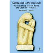 Approaches to the Individual The Relationship between Internal and External Conversation by Chalari, Athanasia, 9780230231337