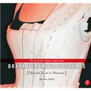 Draping Period Costumes: Classical Greek to Victorian by Sobel; Sharon, 9780240821337