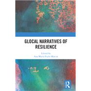 Glocal Narratives of Resilience by Fraile-marcos, Ana Mara, 9780367261337