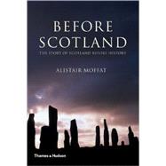 Before Scotland Cl by Moffat,Alistair, 9780500051337