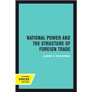 National Power and the Structure of Foreign Trade by Hirschman, Albert O., 9780520301337