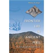 Frontier Life in Ancient Peru by Vogel, Melissa A., 9780813061337