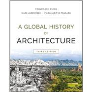 A Global History of Architecture, Third Edition by Ching, Francis D.K.; Jarzombek, Mark M; Prakash, Vikramaditya, 9781118981337