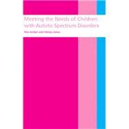 Meeting the needs of children with autistic spectrum disorders by Jordan; Rita, 9781138161337