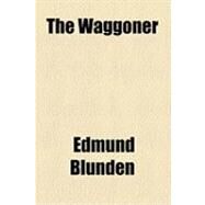 The Waggoner by Blunden, Edmund, 9781154521337