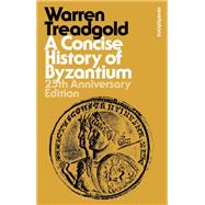 A Concise History of Byzantium by Warren Treadgold, 9781350541337