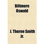 Biltmore Oswald by Smith, J. Thorne, Jr., 9781443221337
