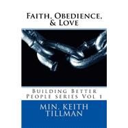 Faith, Obedience, & Love by Tillman, Min Keith A., 9781523651337