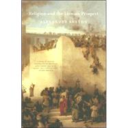 Religion And the Human Prospect by Saxton, Alexander, 9781583671337
