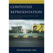 Contested Representation Dalits, Popular Hindi Cinema, and Public Sphere by Rai, Dhananjay, 9781666901337
