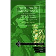 Nothing of Importance : A Record of Eight Months at the Front with a Welsh Battalion October 1915 to June 1916 by Adams, Bernard, 9781843421337