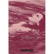 Solitary Sex by Laqueur, Thomas Walter, 9781890951337