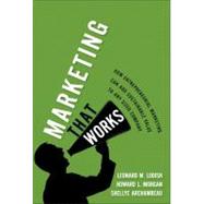 Marketing That Works How Entrepreneurial Marketing Can Add Sustainable Value to Any Sized Company (paperback) by Lodish, Leonard M.; Morgan, Howard L.; Archambeau, Shellye, 9780137021338