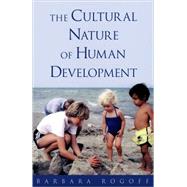 The Cultural Nature of Human Development by Rogoff, Barbara, 9780195131338